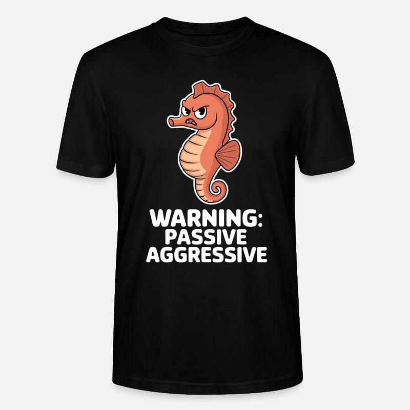 Warnung: Passiv Aggressiv Seepferdchen - Stanley/Stella Unisex Bio-T-Shirt CRAFTER - Schwarz
