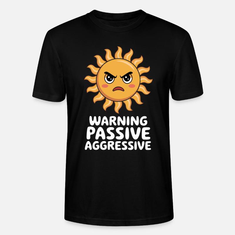 Caution Passive Aggressive Sun - Stanley/Stella CRAFTER Unisex Organic T-Shirt - black