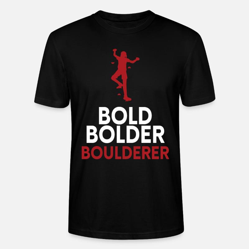 Bold Bolder Boulderer Bouldering - Stanley/Stella CRAFTER Unisex Organic T-Shirt - black