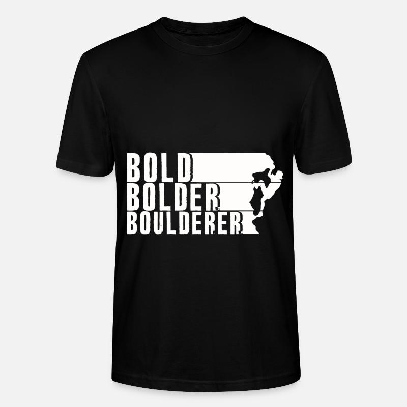 Bold Bolder Boulderer Bouldering Bouldering - Stanley/Stella CRAFTER Unisex Organic T-Shirt - black