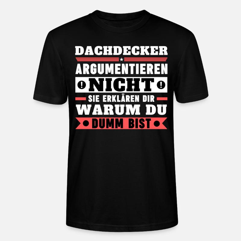 Dachdecker argumentieren nicht - Stanley/Stella Unisex Bio-T-Shirt CRAFTER - Schwarz