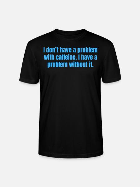 Koffeinproblem - Lustige Kaffeezitate - Stanley/Stella Unisex Bio-T-Shirt CRAFTER - Schwarz
