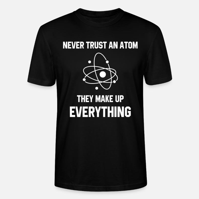 Never Trust An Atom - Stanley/Stella CRAFTER Unisex Organic T-Shirt - black