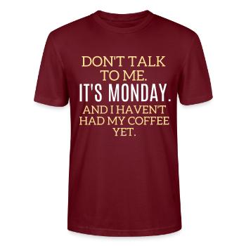 Don't talk to me. It's Monday, No coffee - Stanley/Stella CRAFTER Unisex Organic T-Shirt - burgundy - Front - Alina (178cm) & Michal (187cm)