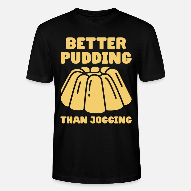 Better Pudding Than Jogging - Vanillepudding - Stanley/Stella Unisex Bio-T-Shirt CRAFTER - Schwarz