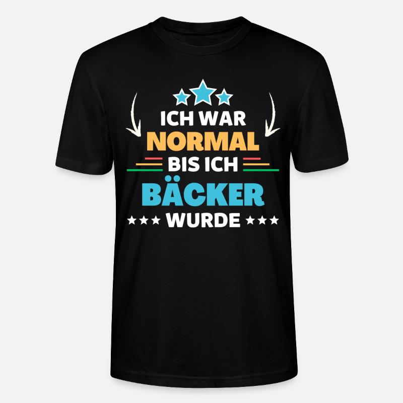 Ich war normal bis ich Bäcker wurde - Stanley/Stella Unisex Bio-T-Shirt CRAFTER - Schwarz