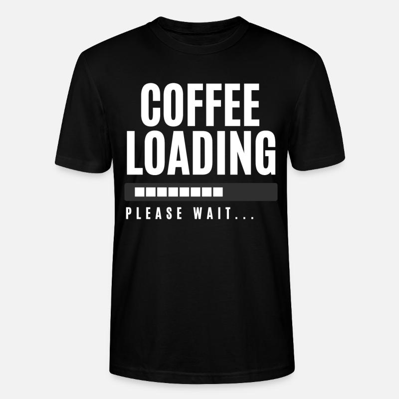 Coffee Loading Please Wait - Stanley/Stella CRAFTER Unisex Organic T-Shirt - black