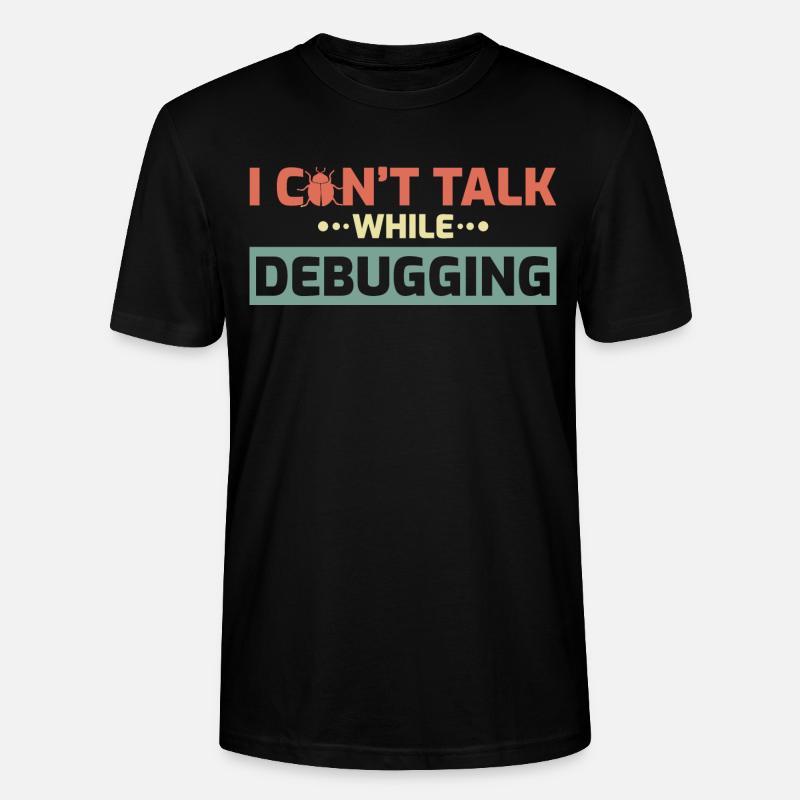 I Can't Talk While Debugging - Stanley/Stella CRAFTER Unisex Organic T-Shirt - black