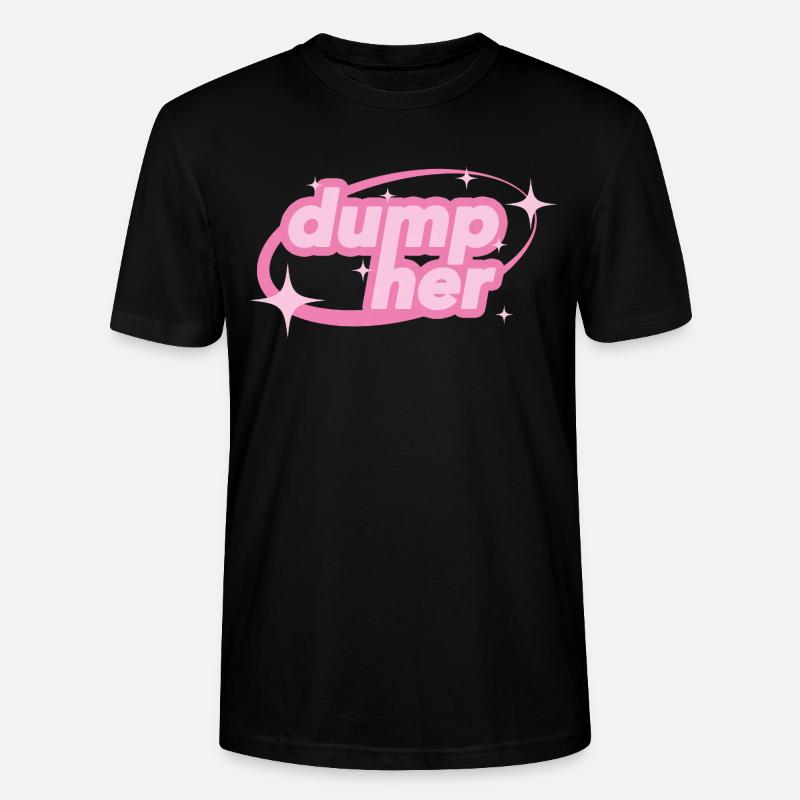 Dump Her – Y2K Statement - Stanley/Stella Unisex Bio-T-Shirt CRAFTER - Schwarz