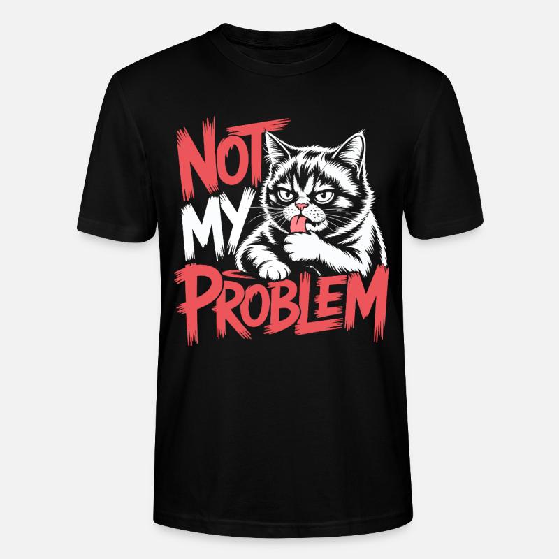 Not My Problem Cat - Stanley/Stella CRAFTER Unisex Organic T-Shirt - black