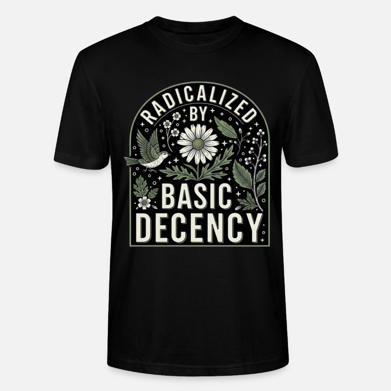 Radicalized By Basic Decency Statement Shirt - Stanley/Stella CRAFTER Unisex Organic T-Shirt - black