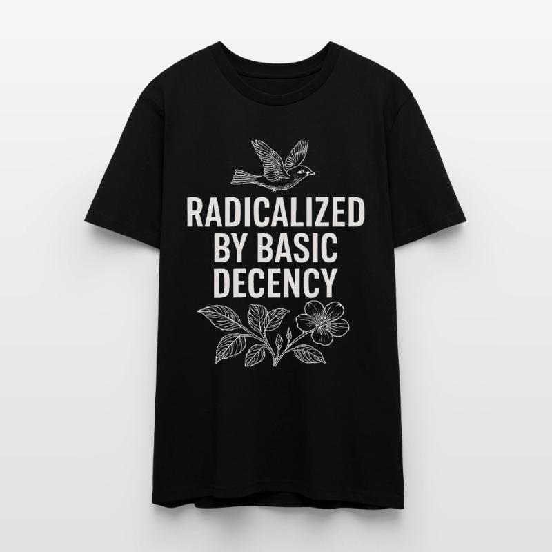 Radicalized by Basic Decency Statement Shirt  Stanley/Stella Unisex Bio-T-Shirt CRAFTER