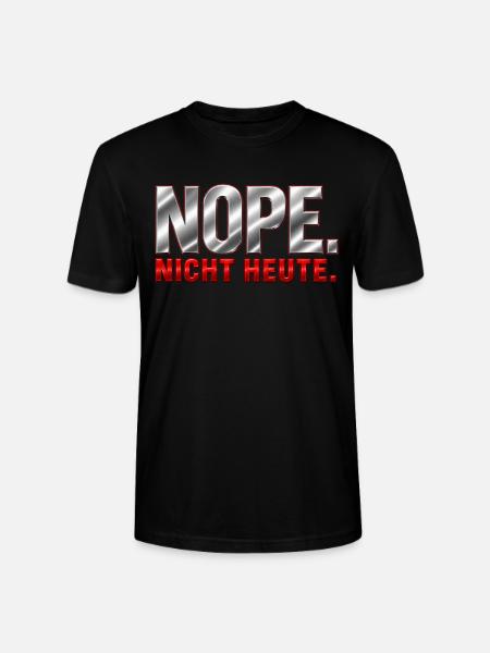NOPE. Nicht heute. - Stanley/Stella Unisex Bio-T-Shirt CRAFTER - Schwarz