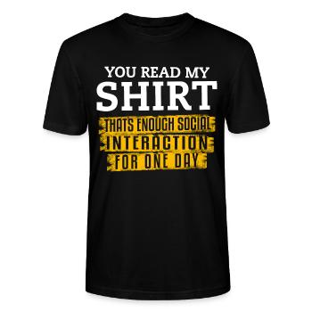 You Read My Shirt That's Enough Social Interaction - Stanley/Stella Unisex Bio-T-Shirt CRAFTER - Schwarz - Vorne - Alina (178cm) & Michal (187cm)
