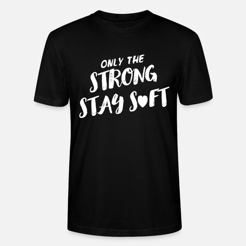 Only The Strong Stay Soft - Stanley/Stella Unisex Bio-T-Shirt CRAFTER - Schwarz