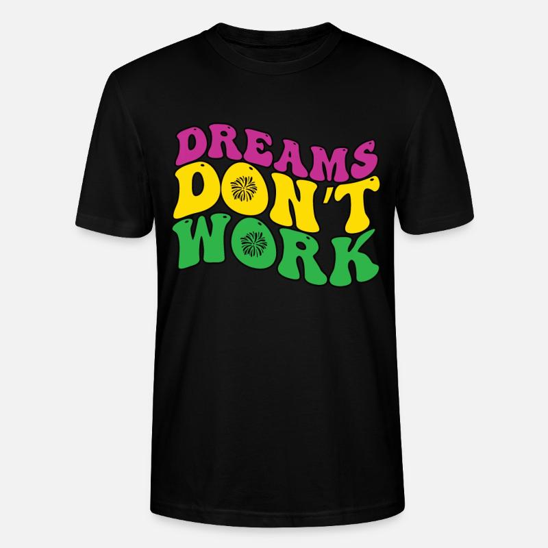 Dreams Don't Work - Stanley/Stella Unisex Bio-T-Shirt CRAFTER - Schwarz