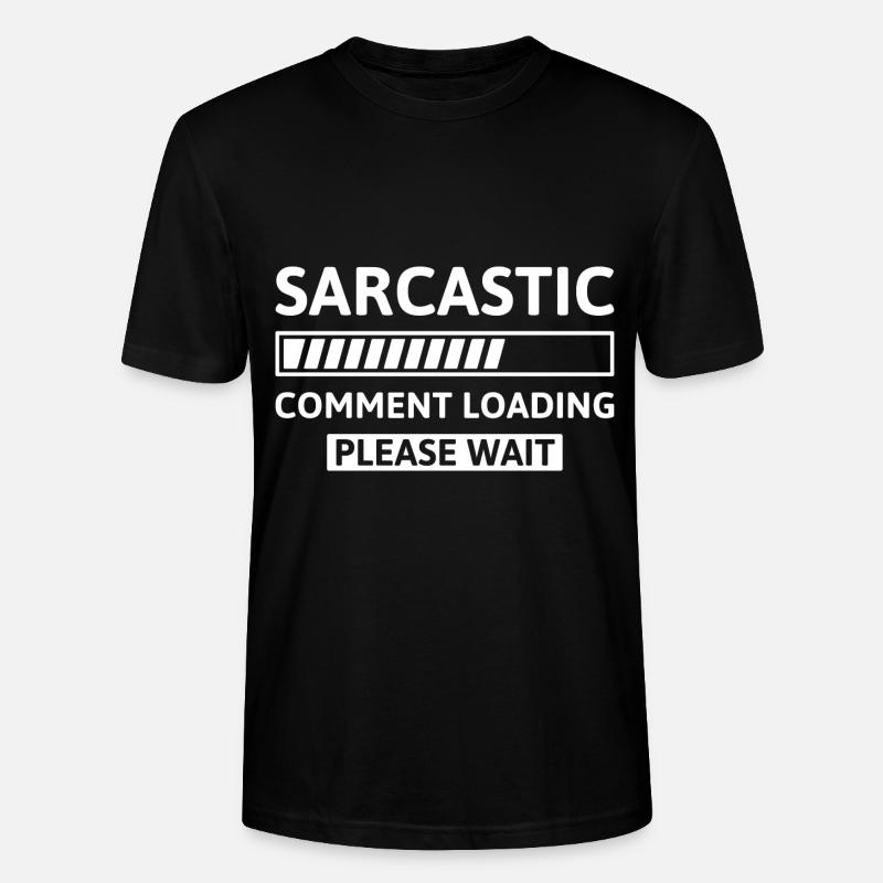 Sarcastic Comment Loading - Stanley/Stella CRAFTER Unisex Organic T-Shirt - black