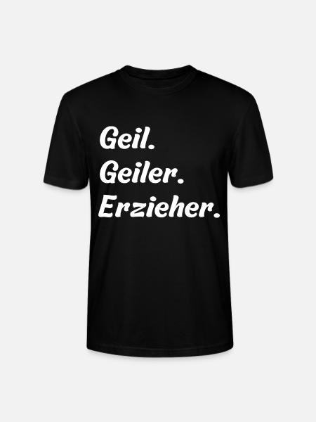 Geil. Geiler. Erzieher - Stanley/Stella Unisex Bio-T-Shirt CRAFTER - Schwarz