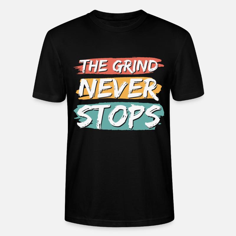 The Grind Never Stops - Stanley/Stella CRAFTER Unisex Organic T-Shirt - black