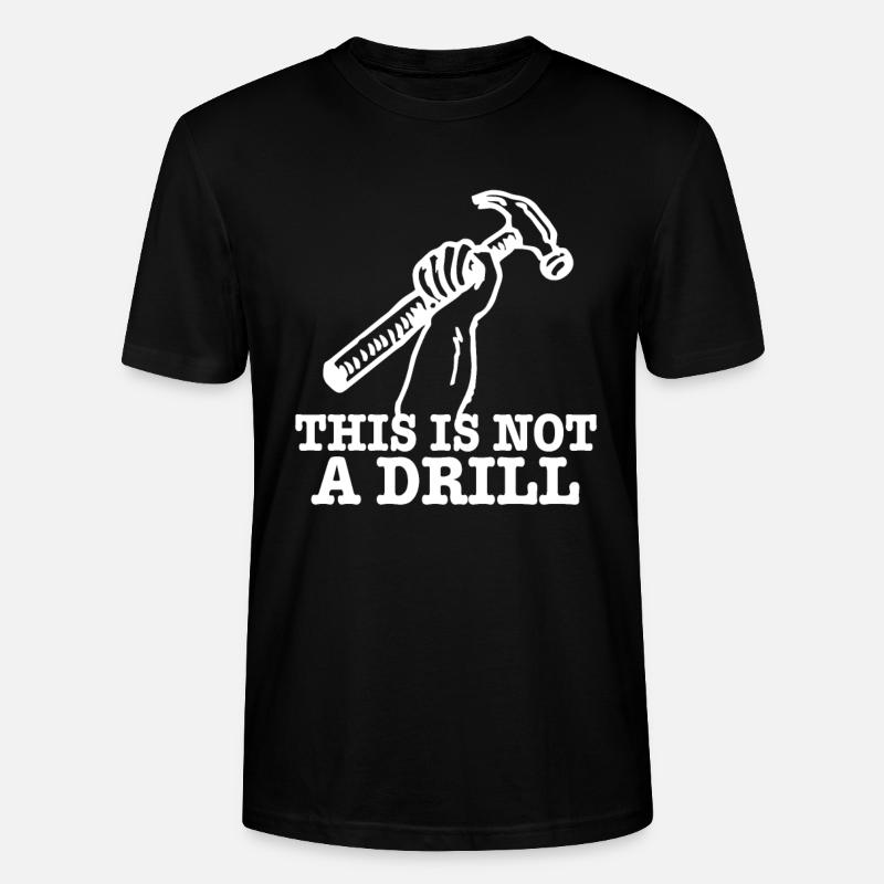 This Is Not A Drill - Stanley/Stella Unisex Bio-T-Shirt CRAFTER - Schwarz