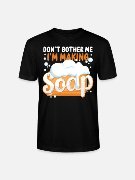 Soap Making Crafting Don't Bother - Stanley/Stella CRAFTER Unisex Organic T-Shirt - black