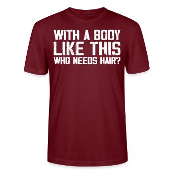 With a Body Like This Who Needs Hair - Fun Balding - T-shirt bio CRAFTER Stanley Stella Unisexe - bordeaux - Devant - Alina (178cm) & Michal (187cm)