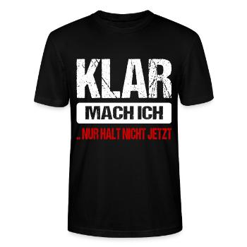 Klar Mach Ich Nur Halt Nicht Jetzt Lustig Sprüche - Stanley/Stella Unisex Bio-T-Shirt CRAFTER - Schwarz - Vorne - Alina (178cm) & Michal (187cm)