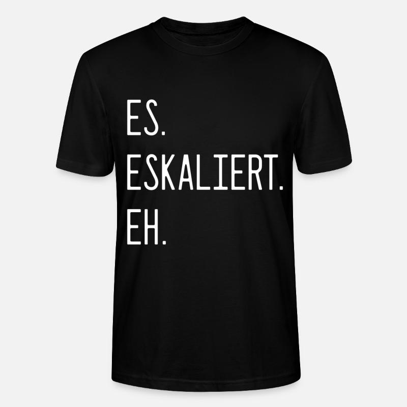 Spruch - Es. Eskaliert. Eh. - Stanley/Stella Unisex Bio-T-Shirt CRAFTER - Schwarz