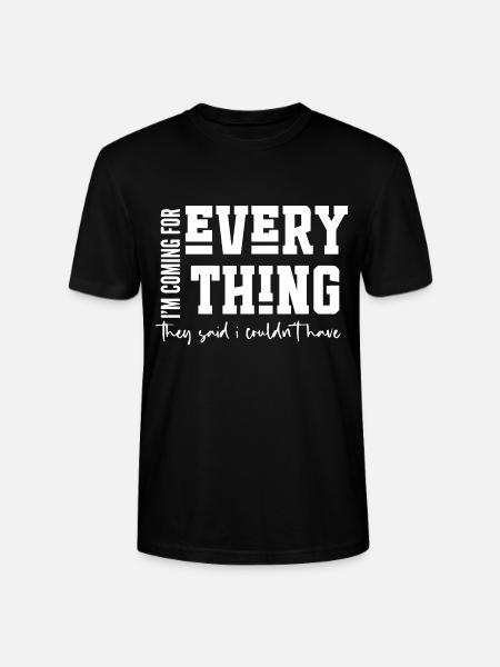 I’m Coming for Everything - Stanley/Stella CRAFTER Unisex Organic T-Shirt - black