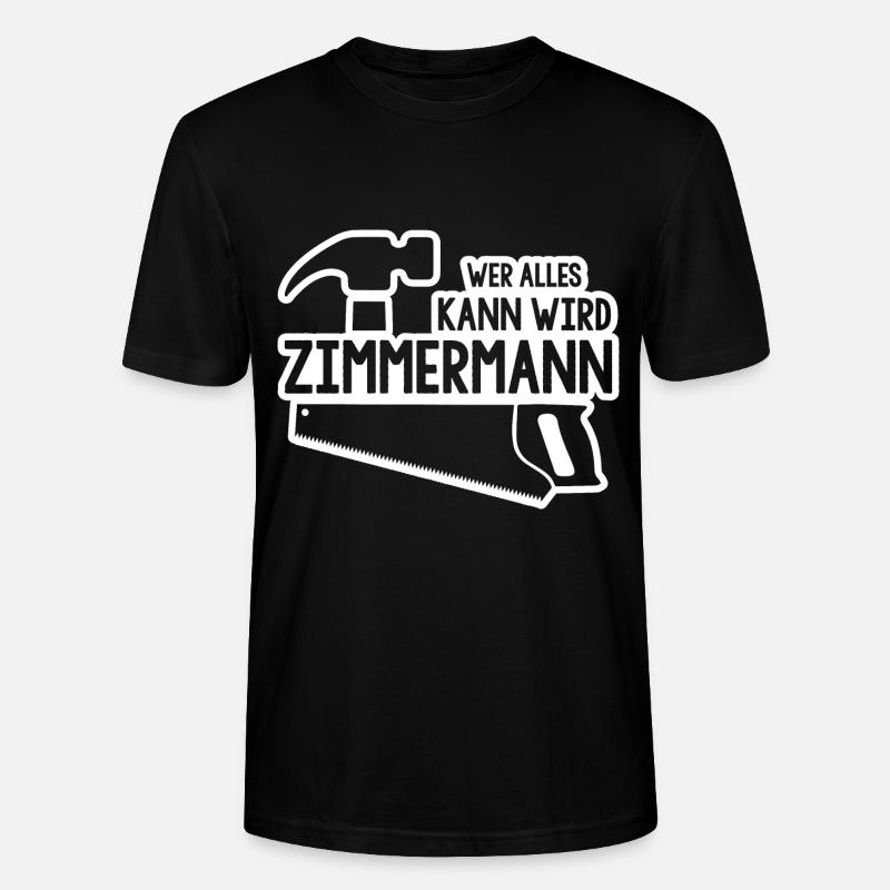 Wer alles kann wird Zimmermann - Stanley/Stella Unisex Bio-T-Shirt CRAFTER - Schwarz