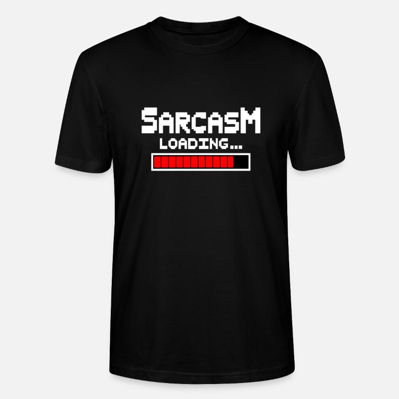 Sarcasm Loading Humor - Stanley/Stella CRAFTER Unisex Organic T-Shirt - black
