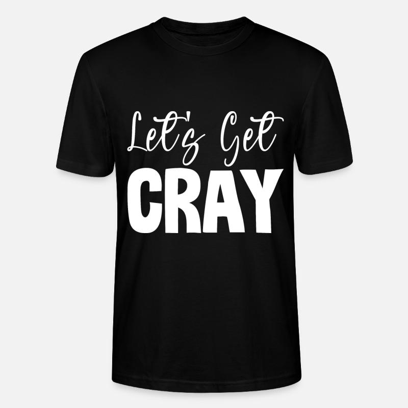 Let's Get Cray 2 - Stanley/Stella CRAFTER Unisex Organic T-Shirt - black