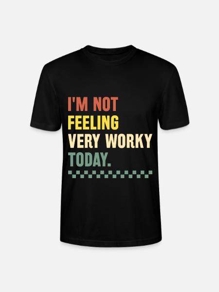 I'm Not Feeling Very Worky Today Sarcasm Sarcastic - Stanley/Stella CRAFTER Unisex Organic T-Shirt - black