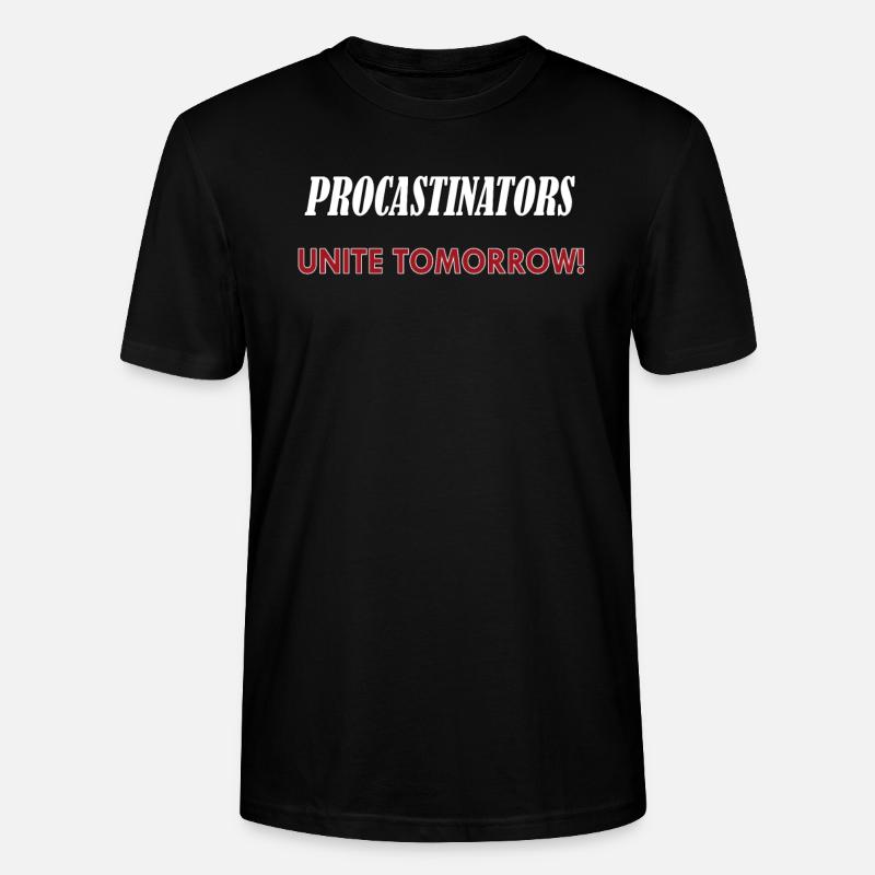 Procastinators Unite Tomorrow - Stanley/Stella CRAFTER Unisex Organic T-Shirt - black