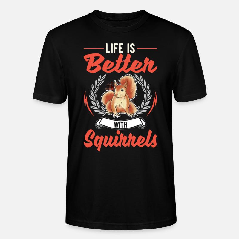 Life is better squirrel - Stanley/Stella CRAFTER Unisex Organic T-Shirt - black