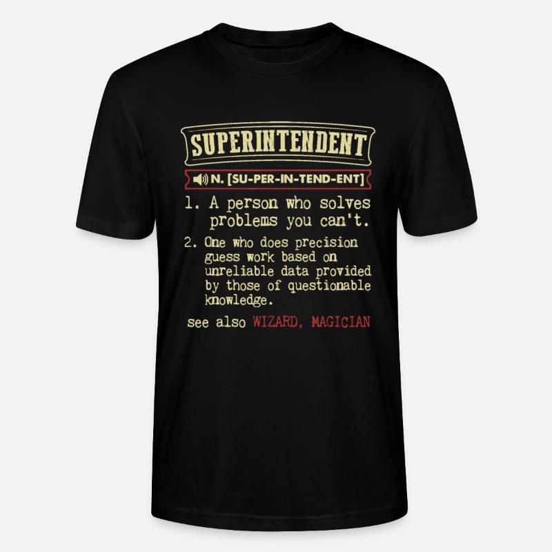 Superintendent Funny Dictionary Definition - Stanley/Stella CRAFTER Unisex Organic T-Shirt - black