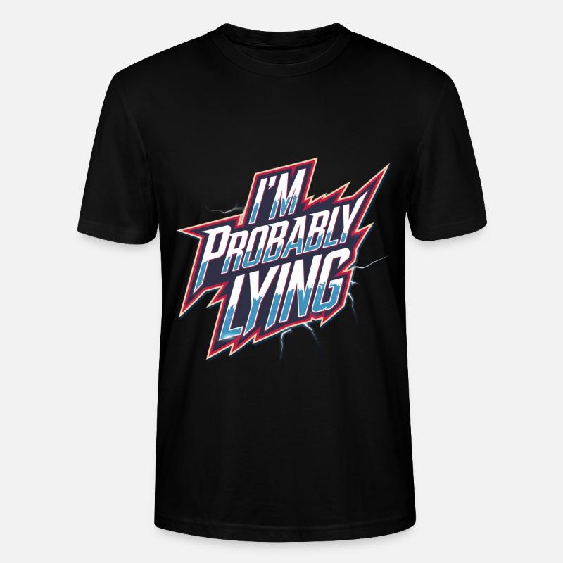 I'm Probably Lying 16 - Stanley/Stella Unisex Bio-T-Shirt CRAFTER - Schwarz