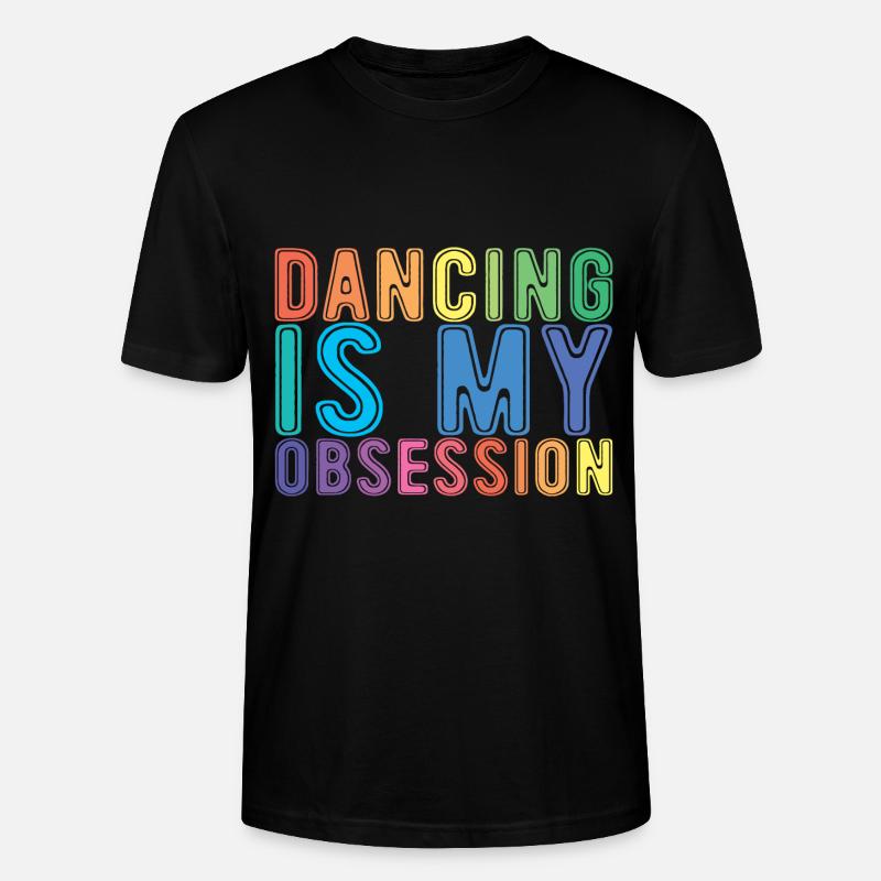 Dancing Is My Obsession - Stanley/Stella Unisex Bio-T-Shirt CRAFTER - Schwarz