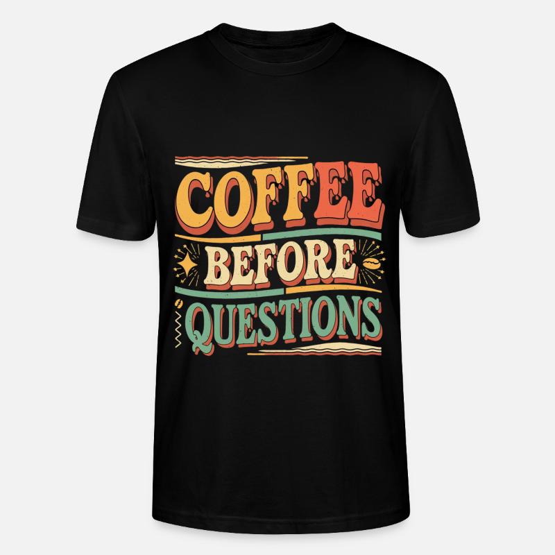 Coffee Before Questions 10 - Stanley/Stella Unisex Bio-T-Shirt CRAFTER - Schwarz