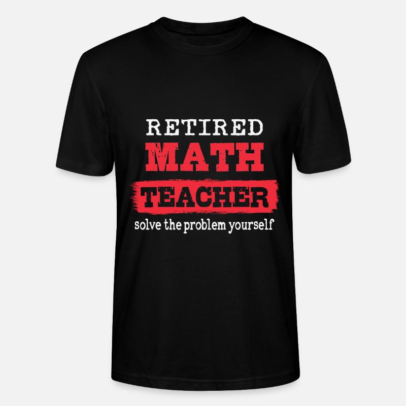 Retired Math Teacher - Stanley/Stella CRAFTER Unisex Organic T-Shirt - black