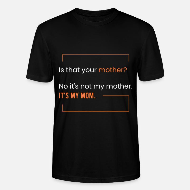 Das ist meine Mutter. - Stanley/Stella Unisex Bio-T-Shirt CRAFTER - Schwarz