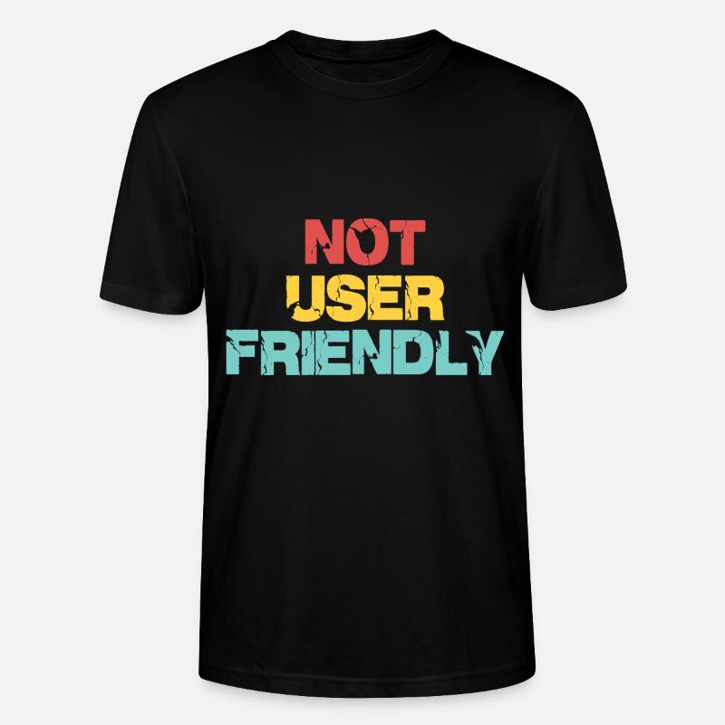 Not User Friendly - Stanley/Stella CRAFTER Unisex Organic T-Shirt - black