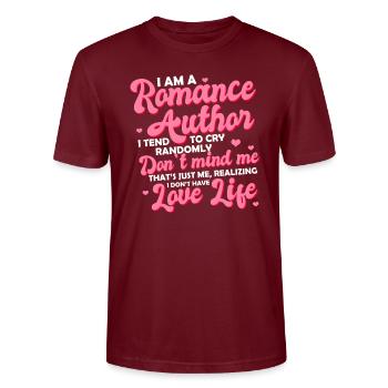I Am A Romance Author I Tend To Cry Randomly - Stanley/Stella CRAFTER Unisex Organic T-Shirt - burgundy - Front - Alina (178cm) & Michal (187cm)