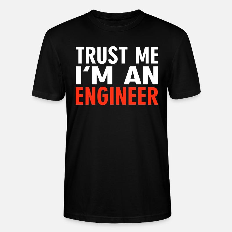 Trust me i'm an Engineer - Stanley/Stella Unisex Bio-T-Shirt CRAFTER - Schwarz