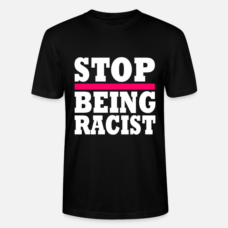 Stop being racist - Stanley/Stella Unisex Bio-T-Shirt CRAFTER - Schwarz