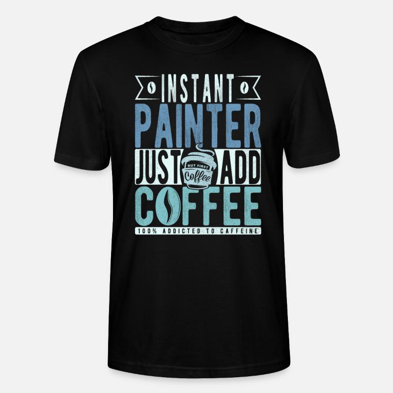 Peintre café dicton - T-shirt bio CRAFTER Stanley Stella Unisexe - noir