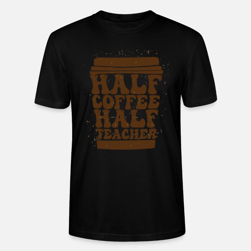 Half Coffee Half Teacher - Stanley/Stella Unisex Bio-T-Shirt CRAFTER - Schwarz