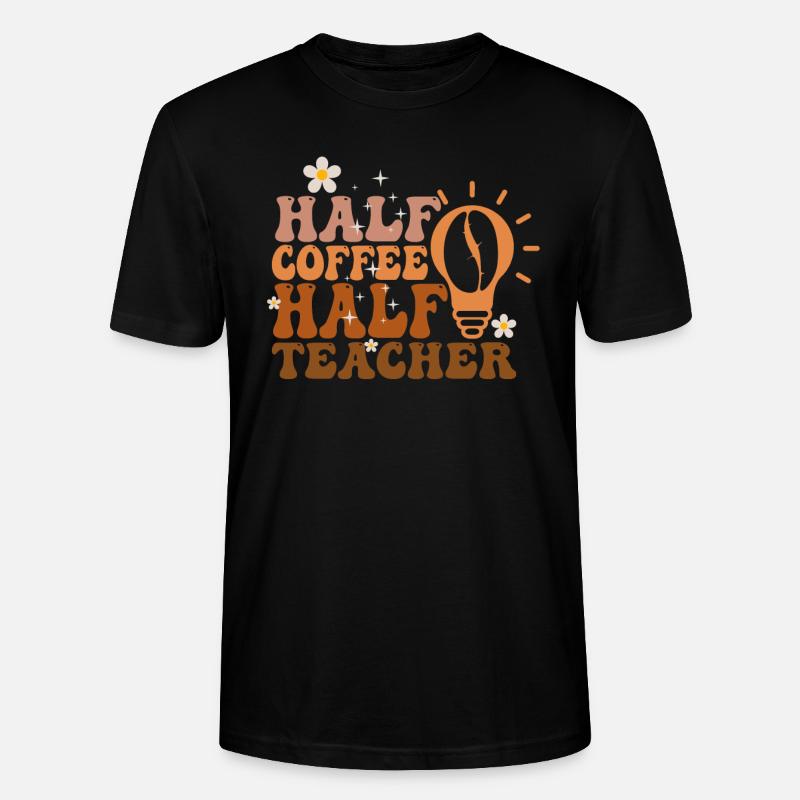 Half Coffee Half Teacher - Stanley/Stella Unisex Bio-T-Shirt CRAFTER - Schwarz