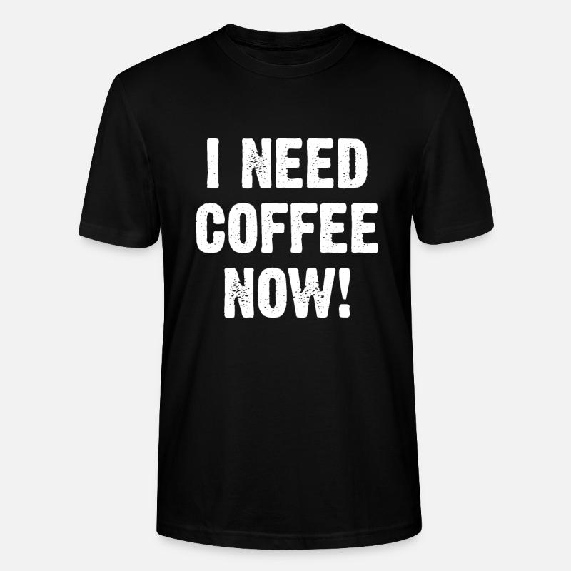 I Need Coffee Now! - Stanley/Stella CRAFTER Unisex Organic T-Shirt - black