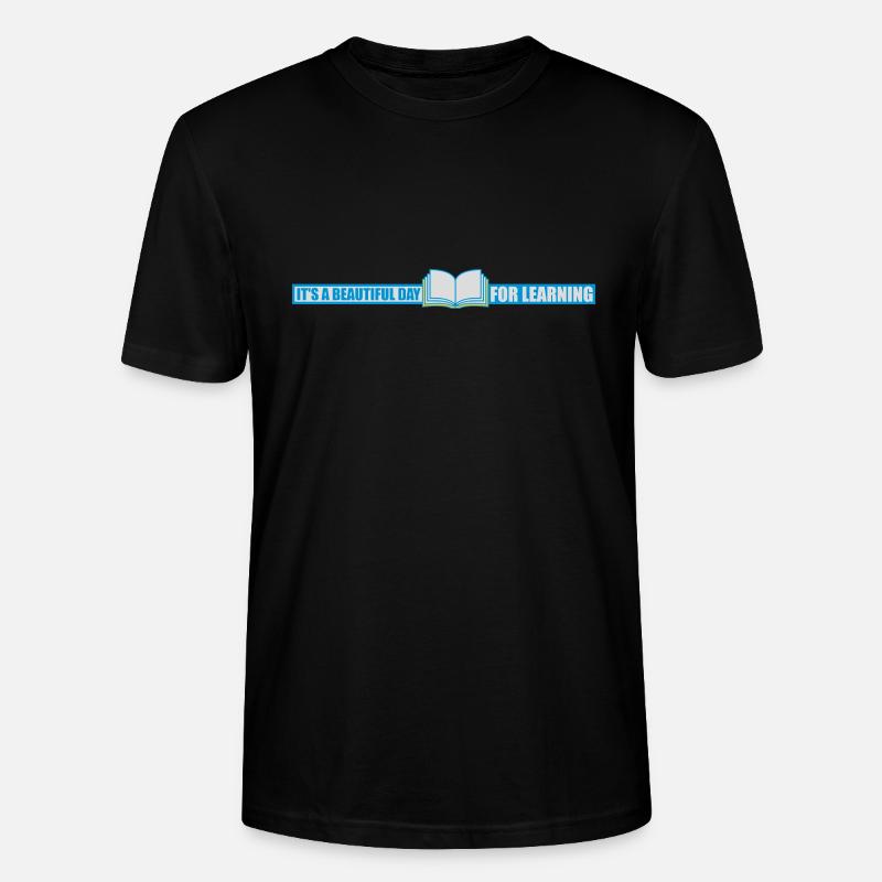 beautiful day for learning - Stanley/Stella CRAFTER Unisex Organic T-Shirt - black